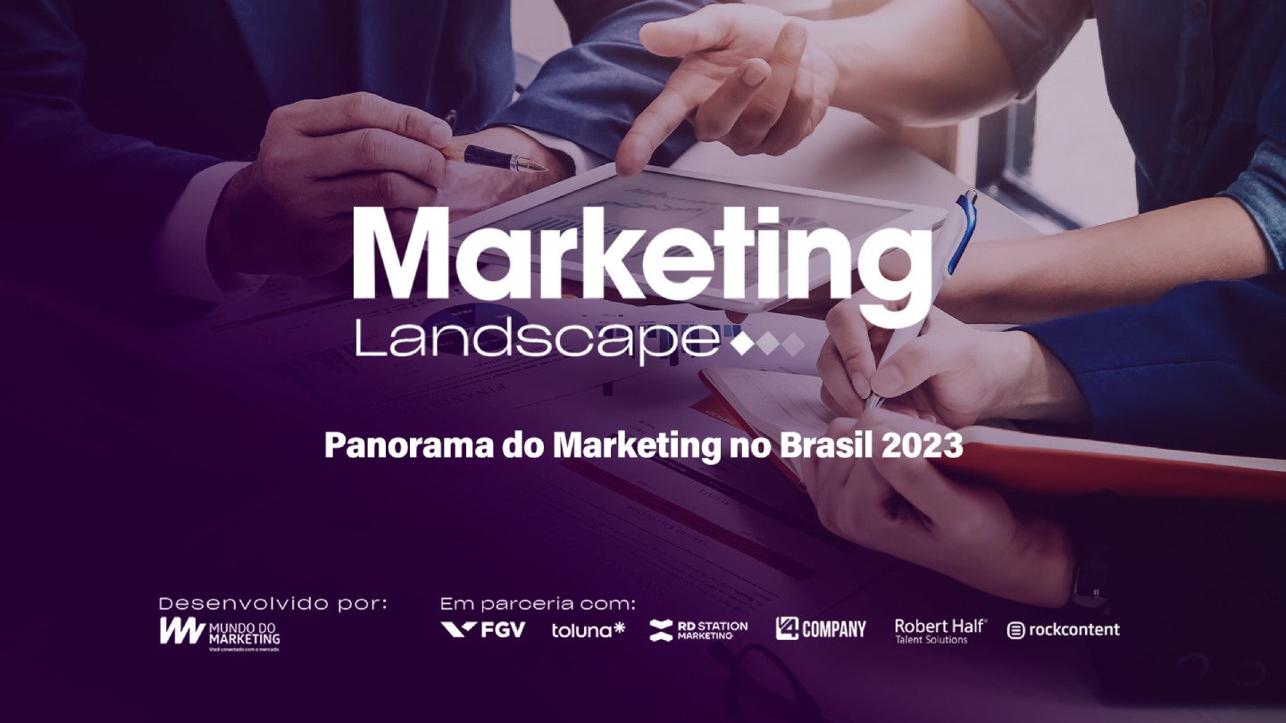 Marketing Landscape 2023: maior panorama no Brasil mostra estruturas, cultura, verbas, indicadores, carreira e um raio x completo da área